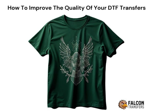 How To Improve The Quality Of Your DTF Transfers