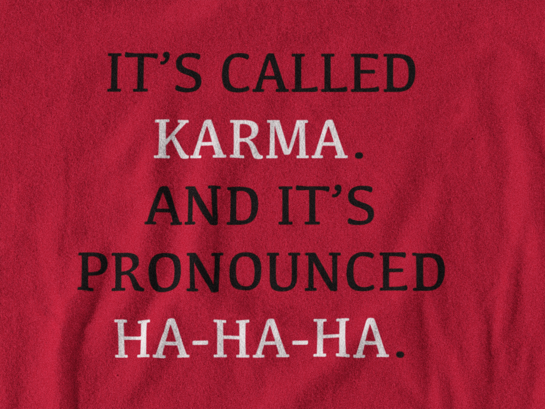 😏 It’s Called Karma And It’s Pronounced Ha-Ha-Ha Bold Minimalist Design DTF Transfer FT378
